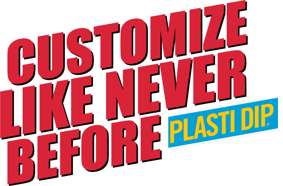 CUSTOMISE LIKE NEVER BEFORE – Plasti Dip